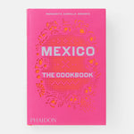 Mexico: The Cookbook