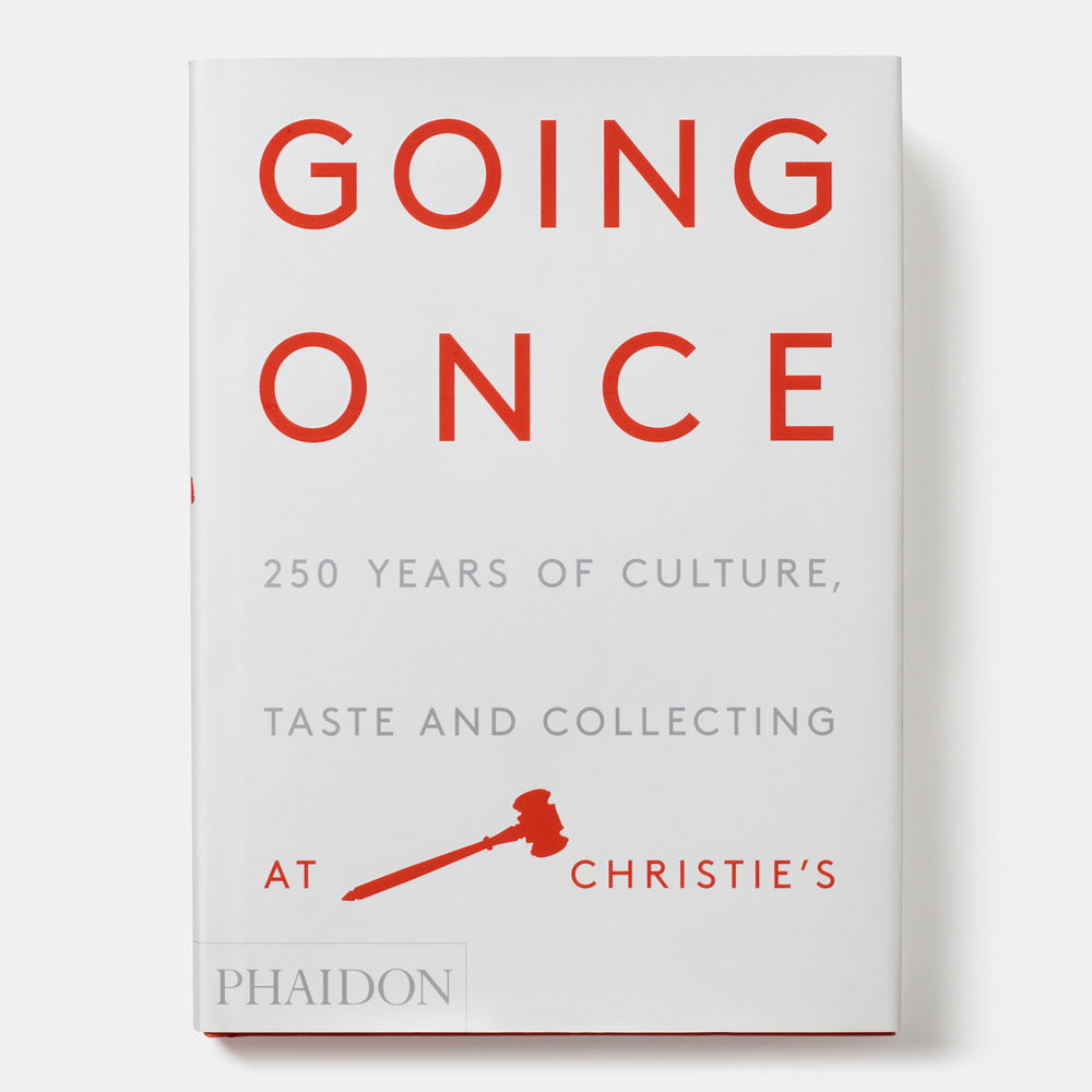 Going Once: 250 Years of Culture, Taste and Collecting at Christie's
