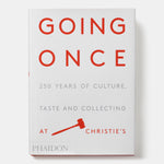 Going Once: 250 Years of Culture, Taste and Collecting at Christie's
