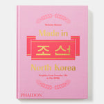 Made in North Korea: Graphics from Everyday Life in the DPRK