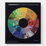 Chromaphilia: The Story of Colour in Art