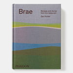 Brae: Recipes and stories from the restaurant