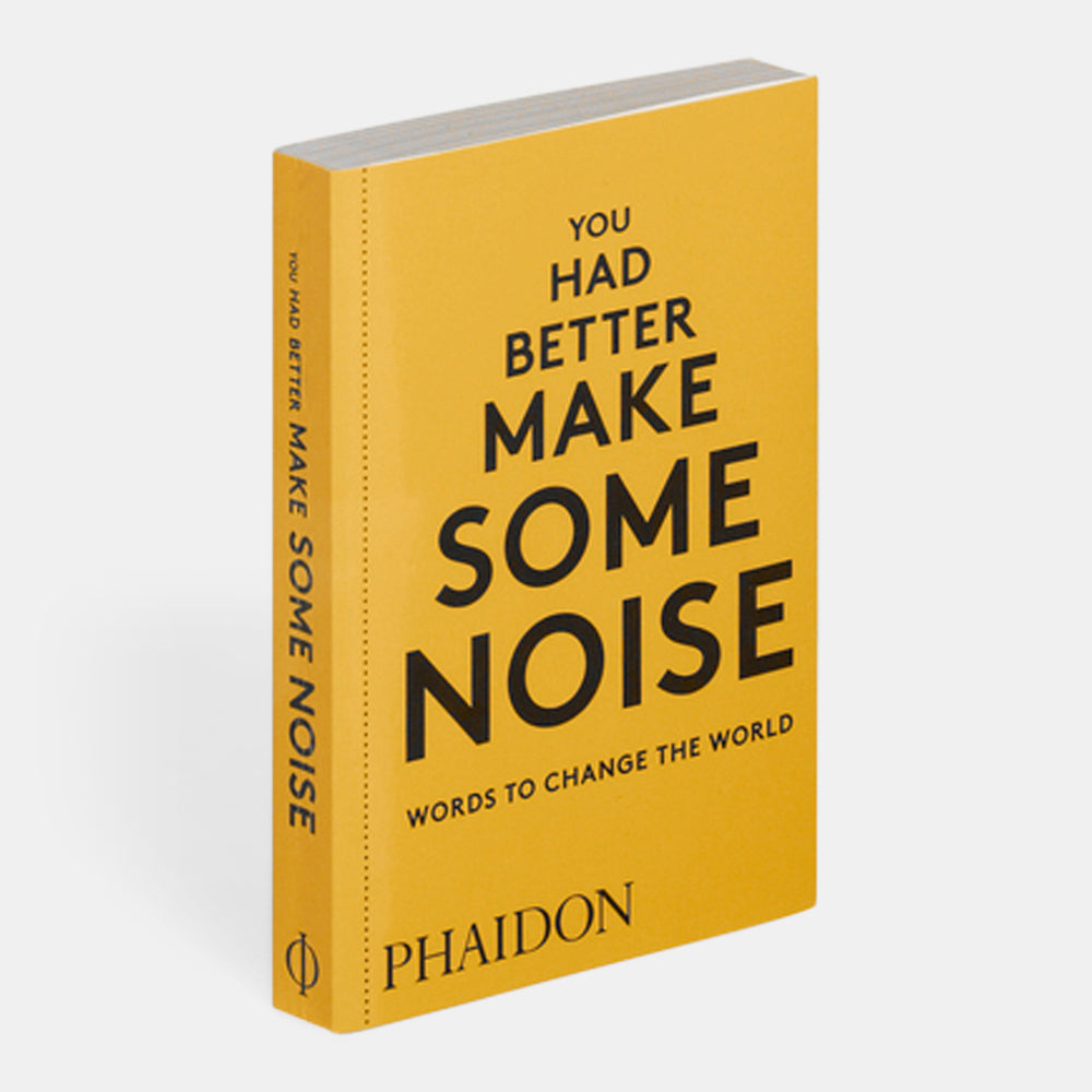 You Had Better Make Some Noise: Words to Change the World