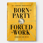 Born to Party, Forced to Work: 21st Century Hospitality