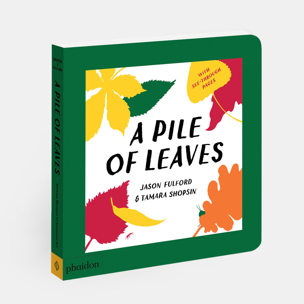 A Pile of Leaves: Published in collaboration with the Whitney Museum of American Art