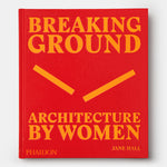 Breaking Ground: Architecture by Women