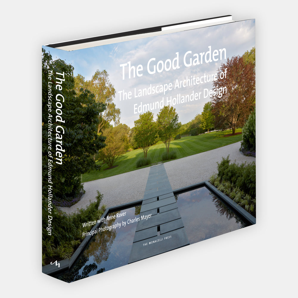 The Good Garden: The Landscape Architecture of Edmund Hollander Design
