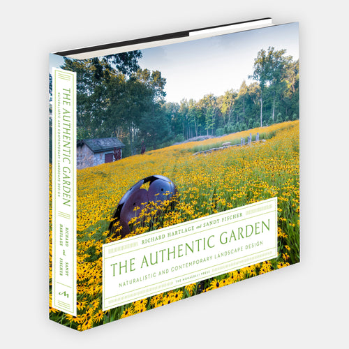 The Authentic Garden: Naturalistic and Contemporary Landscape Design
