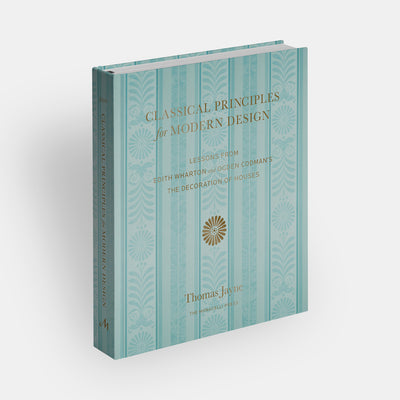 Classical Principles for Modern Design: Lessons from Edith Wharton and Ogden Codman's The Decoration of Houses
