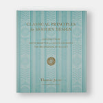 Classical Principles for Modern Design: Lessons from Edith Wharton and Ogden Codman's The Decoration of Houses