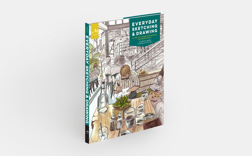 Everyday Sketching and Drawing: Five Steps to a Unique and Personal Sketchbook Habit