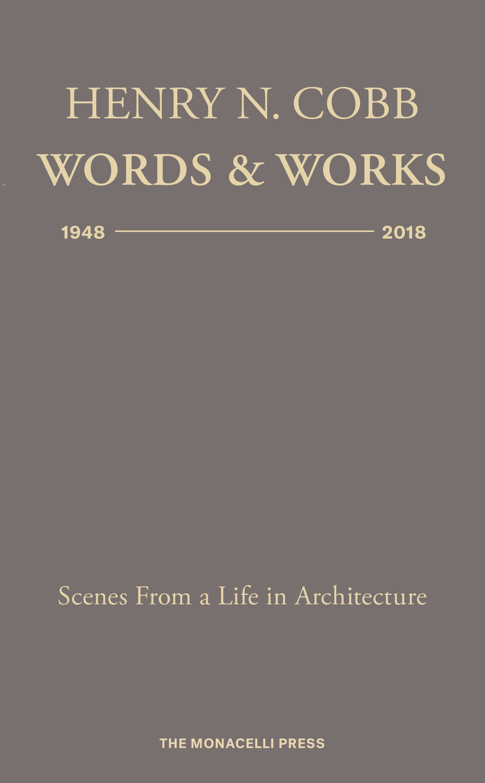 Henry N. Cobb: Words & Works 1948-2018: Scenes from a Life in Architecture