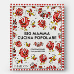 Big Mamma Cucina Popolare: Contemporary Italian Recipes