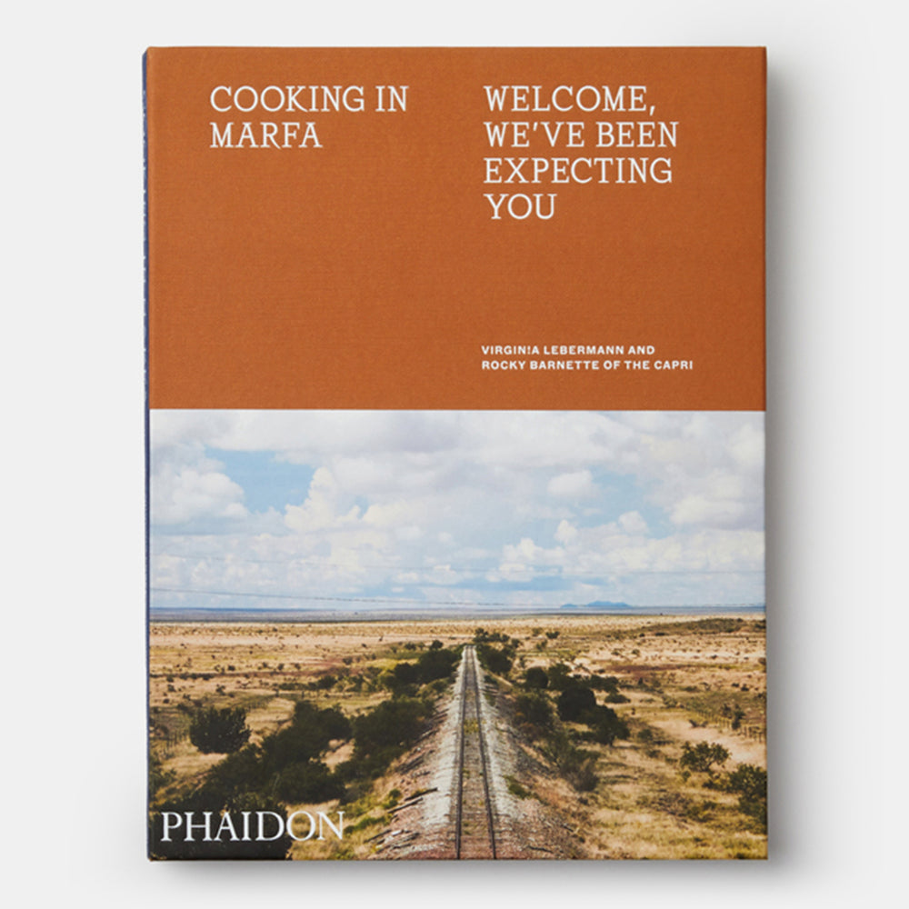 Cooking in Marfa: Welcome, We've Been Expecting You