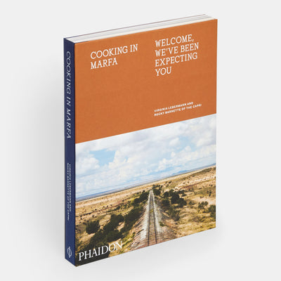 Cooking in Marfa: Welcome, We've Been Expecting You