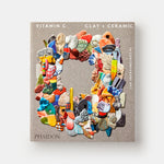 Vitamin C: Clay and Ceramic in Contemporary Art