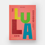 The Lula Cafe Cookbook: Collected Recipes and Stories
