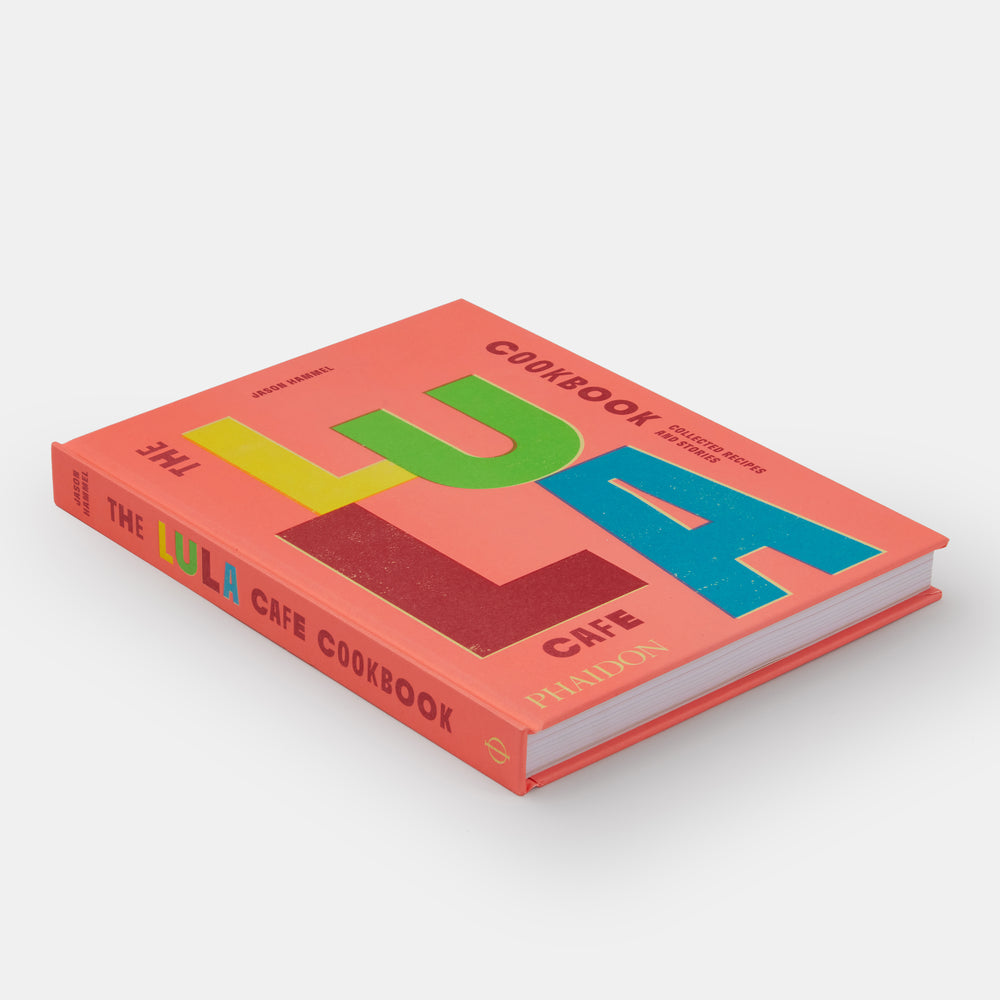 The Lula Cafe Cookbook: Collected Recipes and Stories