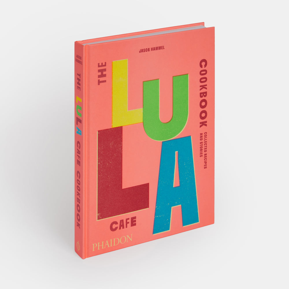 The Lula Cafe Cookbook: Collected Recipes and Stories