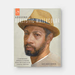 Lessons in Realistic Watercolor: A Contemporary Approach to Painting People and Places in the Classical Tradition