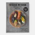 Tu Casa Mi Casa: Mexican Recipes for the Home Cook
