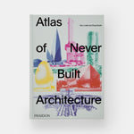 Atlas of Never Built Architecture