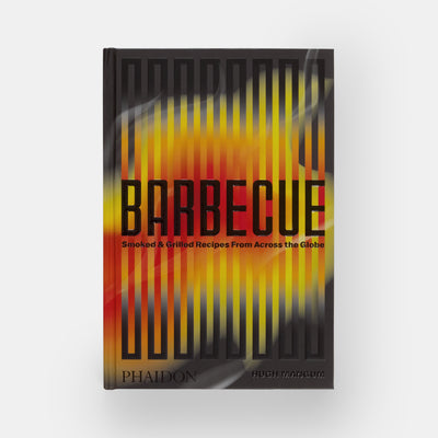 Barbecue: Smoked & Grilled Recipes From Across the Globe