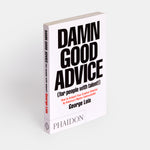 Damn Good Advice (For People with Talent!): How To Unleash Your Creative Potential by America's Master Communicator