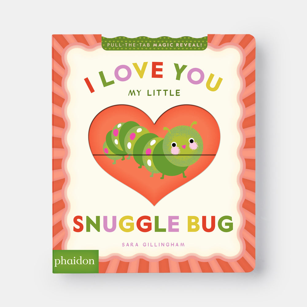 I Love You My Little Snuggle Bug!: A Magic Reveal Book