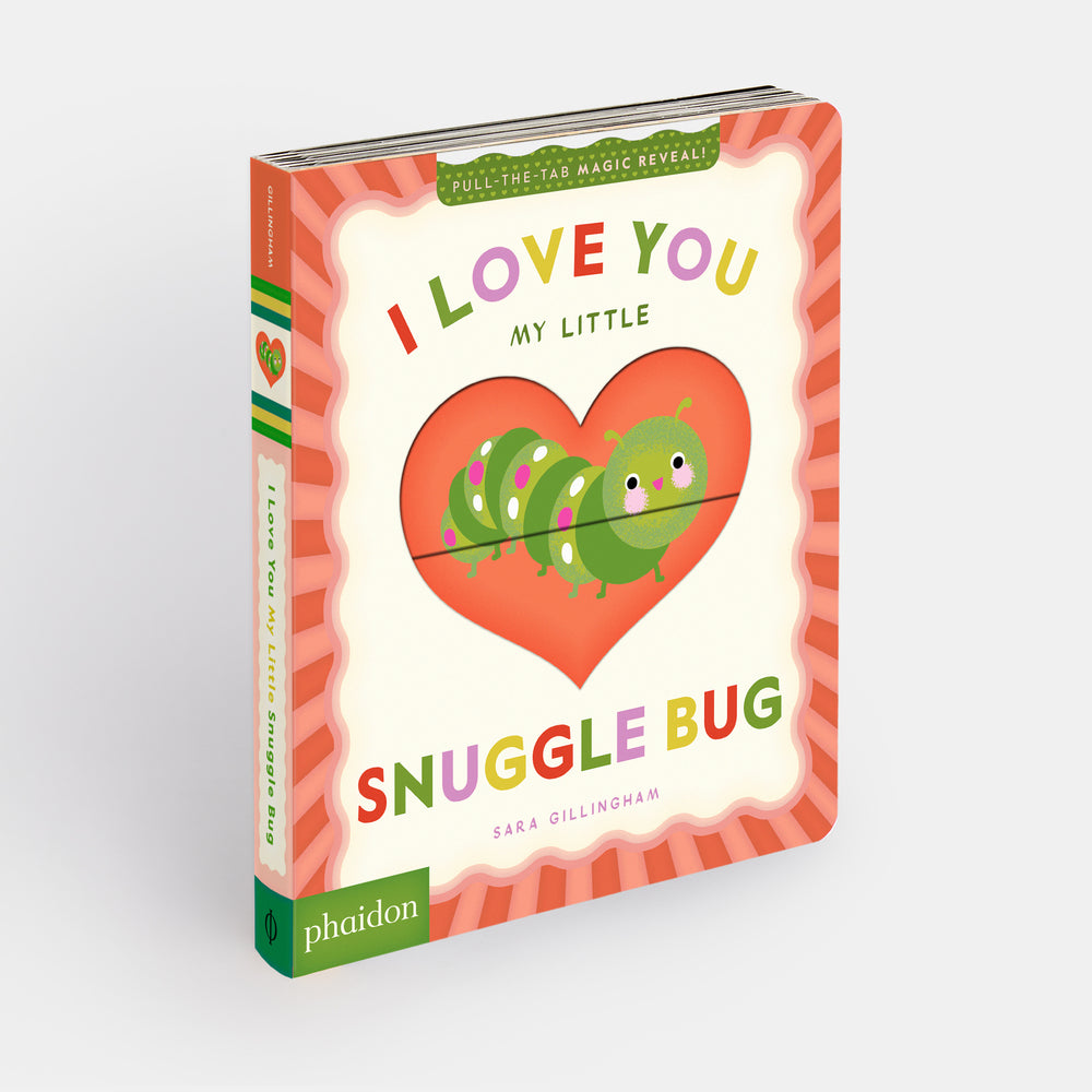I Love You My Little Snuggle Bug!: A Magic Reveal Book
