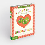 I Love You My Little Snuggle Bug!: A Magic Reveal Book