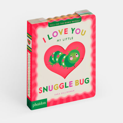 I Love You My Little Snuggle Bug!: A Magic Reveal Book