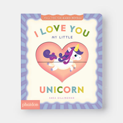 I Love You My Little Unicorn!: A Magic Reveal Book