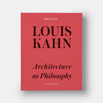 Louis Kahn: Architecture as Philosophy