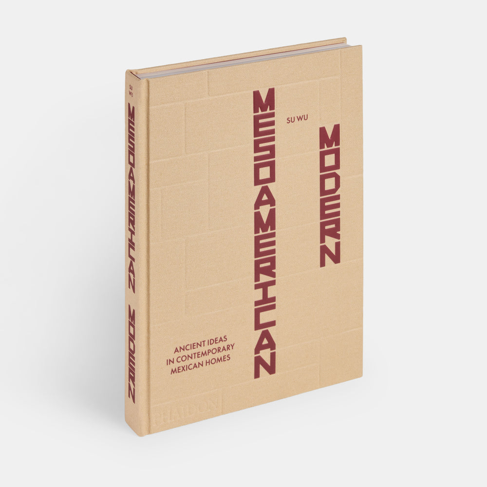 Mesoamerican Modern: Ancient Ideas in Contemporary Mexican Homes