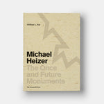 Michael Heizer: The Once and Future Monuments