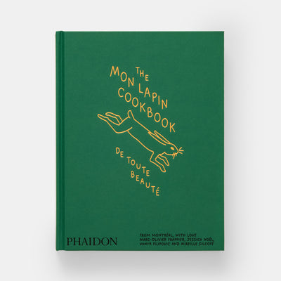 The Mon Lapin Cookbook: De Toute Beauté: From Montreal, With Love