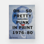 Oh So Pretty: Punk in Print 1976-1980