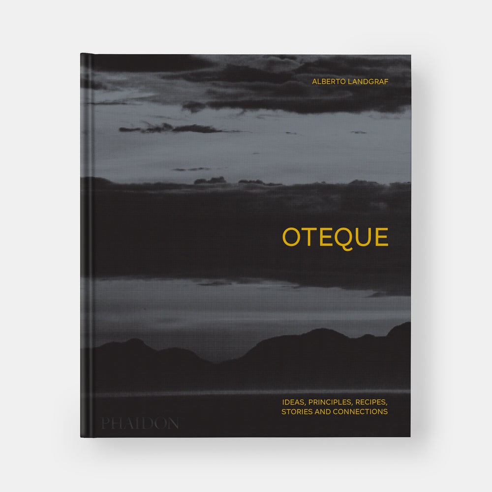 Oteque: Ideas, Principles, Recipes, Stories and Connections [A Cookbook]