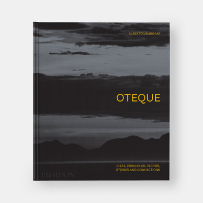 Oteque: Ideas, Principles, Recipes, Stories and Connections [A Cookbook]