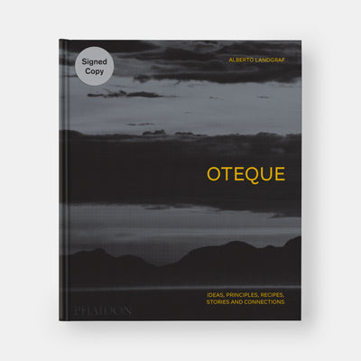 Oteque: Ideas, Principles, Recipes, Stories and Connections [A Cookbook]