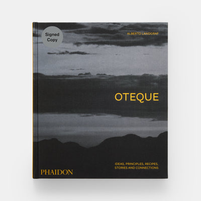 Oteque: Ideas, Principles, Recipes, Stories and Connections [A Cookbook]