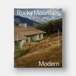 Rocky Mountain Modern: Contemporary Alpine Homes