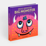 Small Monster, Big Monster: A Seriously Silly Book of Opposites