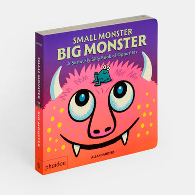 Small Monster, Big Monster: A Seriously Silly Book of Opposites