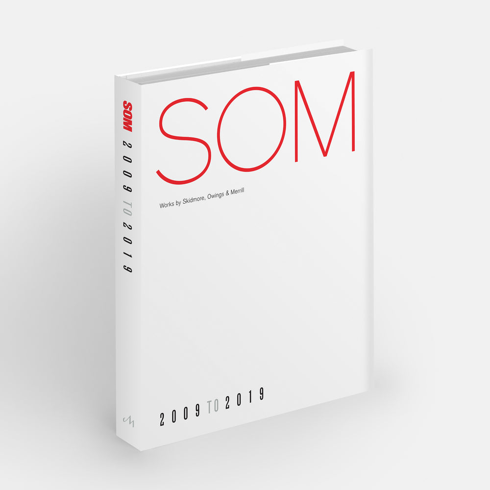 SOM: Works by Skidmore, Owings & Merrill, 20092019