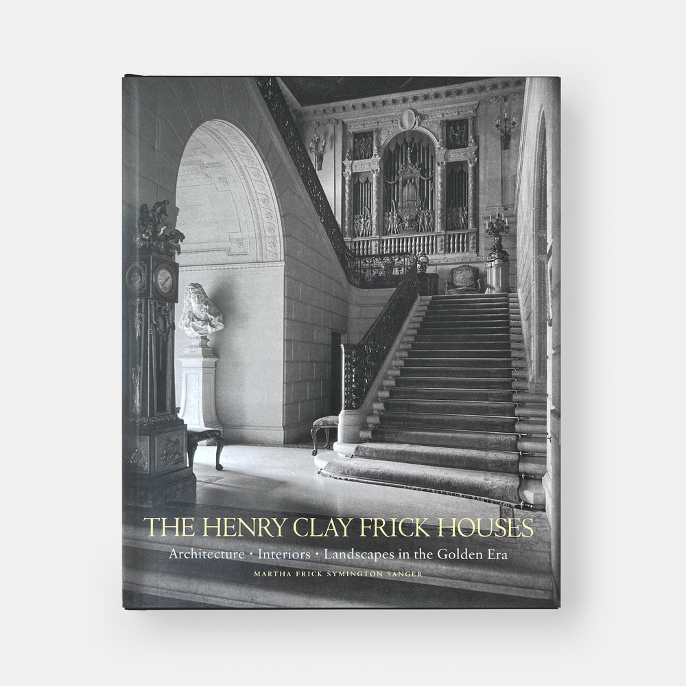 The Henry Clay Frick Houses: Architecture, Interiors, Landscapes in the Golden Era