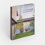 The Meaningful Modern Home: Soulful Architecture and Interiors