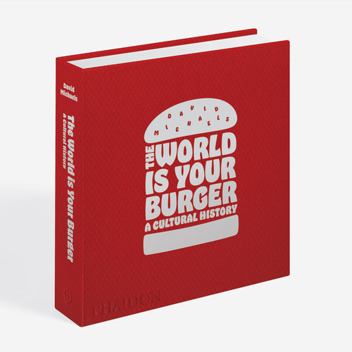 The World is Your Burger: A Cultural History