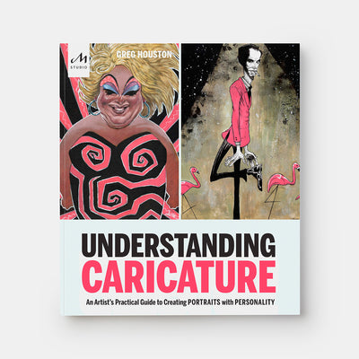 Understanding Caricature: An Artist's Practical Guide to Creating Portraits with Personality